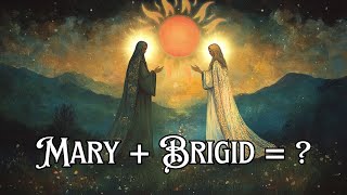 Mary and Brigid Protectors, Guides and Symbols of Hope  (3rd quarter Moon) via-Positiva