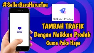 Cara Naikkan Produk Lazada Terbaru Hanya Dari Hp, Handphone, Tambah Trafik Dengan Naikkan produk