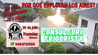 POR QUE EXPLOTAN LOS AIREAS ACONDICIONADOS, consultorio frigorista en vivo