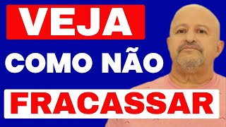 MENSAGEM DE REFLEXÃO - VEJA COMO EVITAR FRACASSAR - e seja sempre feliz