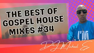 The Best Of Gospel House Mixes #34