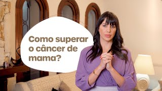 Como superar o câncer de mama?