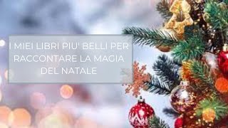 I miei libri più belli per raccontare la magia del Natale