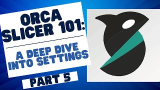 Orca Slicer 101: Taking a Deep Dive to Optimize Your 3D Prints for Strength, Speed, and Quality