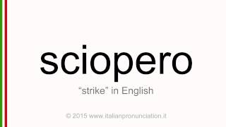 Correct Italian pronunciation of sciopero, strike