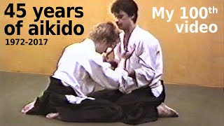 45 years of aikido, 1972-2017. My 100th video, by Stefan Stenudd