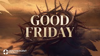 Good Friday Service - March 29, 2024