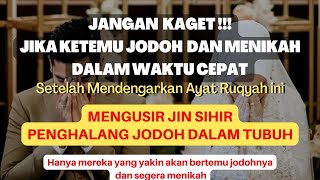 RUQYAH MUSTAJAB PEMBUKA PENGHALANG JODOH DAN PEMBUKA PINTU REZEKI