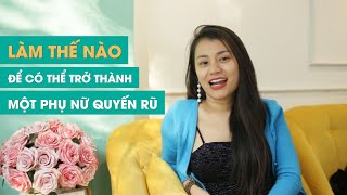 Làm thế nào để trở thành một người phụ nữ quyến rũ - Ms Smile Channel