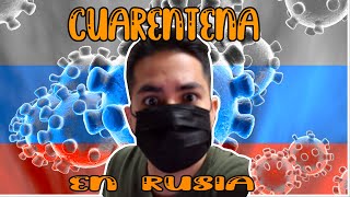 ASI se vive la CUARENTENA en RUSIA