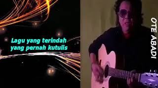 "Indah" - Lagu dan Cipt. Ote Abadi