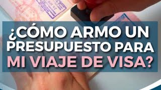 ¿Cómo armo el presupuesto del viaje para asistir a la cita de la visa?