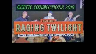 (Vol.22 No.01) - RAGING TWILIGHT@ CELTIC CONNECTIONS 2019 - RCH GLASGOW  - 23 JANUARY 2019