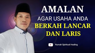 AMALAN AGAR USAHA ANDA BERKAH LANCAR DAN LARIS