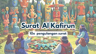 Surat Al Kafirun 10x | Hafalan surat Juz 30 | Mudah menghafal Al Qur'an