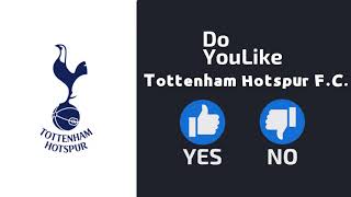 Do YouLike Tottenham Hotspur F.C.?《Vote Now 》