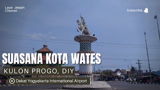 Suasana Kota Wates Kulon Progo Semenjak Ada Bandara Yogyakarta Internasional Airport (YIA)