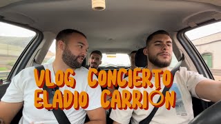 FUIMOS AL CONCIERTO DE ELADIO CARRIÓN - VLOG #1