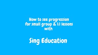 How to see Your child's progression for small group & 1:1 lessons with Sing Education