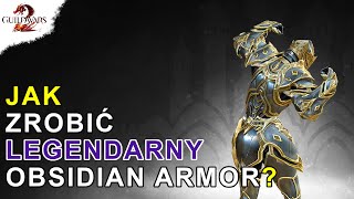 JAK Zrobić LEGENDARNY Obsidian Armor | Guild Wars 2