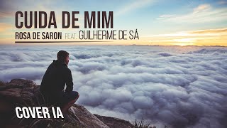 Cuida de Mim - Rosa de Saron feat Guilherme de Sá IA | COVER IA