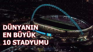 Dünyanın En Büyük 10 Stadyumu