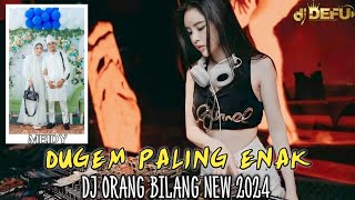 DUGEM PALING ENAK‼️ DJ ORANG BILANG NEW DJ DEFU 2024