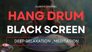 Black Screen Relaxing Hang Drum Mix | Positive Energy Hang Drum | Music for Meditation , Mindfulness