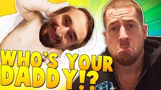 MY FIRST TIME... - Who's Your Daddy w/ Jerome