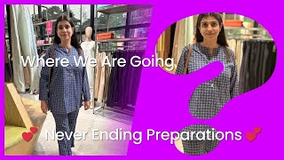 Where Are We Going ❓❓ Never Ending Preparations 💕 💕 Vlog 444