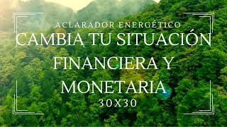 CAMBIA TU SITUACIÓN FINANCIERA Y MONETARIA ACLARADOR 30X 30