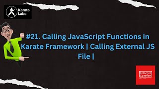 #21. Calling JavaScript Functions in Karate Framework | Calling External JS File | #karateframework