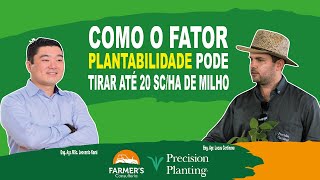 COMO O FATOR PLANTABILIDADE PODE TIRAR ATÉ 20 SC/HA DE MILHO