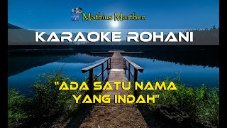 Ada Satu Nama Yang Indah Didalam Alam Ini - Karaoke Rohani