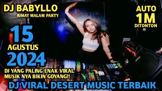 DJ DESERT RAIN MUSIC NYA BIKIN GOYANG DJ BABYLLO FULL BASS AUTO TERBANG NYESAL GAK DENGARRR!!!