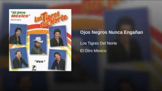 Ojos Negros Nunca Engañan Los Tigres Del Norte