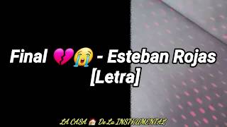 Final 💔😭 - Esteban Rojas  [Letra]