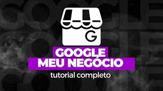 Tutorial [COMPLETO]: Como cadastrar sua empresa no Google meu negócio (Google My Business)