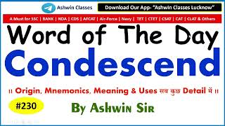 #230 Verb "Condescend" | Synonyms | Antonyms | Mnemonic | Root | Example | WoD- 230 | By Ashwin Sir