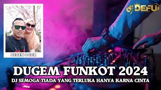 DUGEM FUNKOT REMIX 2024 DJ SEMOGA TIADA YANG TERLUKA HANYA KARNA CINTA KITA NEW DJ DEFU