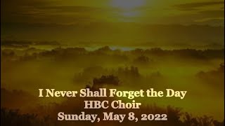 I Never Shall Forget the Day - HBC Choir - 5/8/22