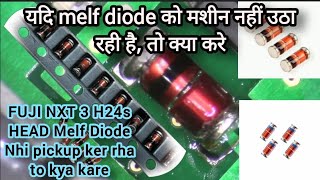 यदि Melf diode को मशीन नहीं उठा रही है,आपको कुछ parameter change करने पड़ेंगे