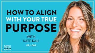 How to Align With Your True Purpose with Kate Kali