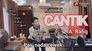 Karaoke CANTIK | A Rafiq | Karaoke duet tanpa vokal cewek