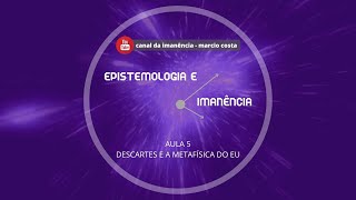 5- Descartes e a metafísica do eu