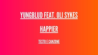 YUNGBLUD - Happier (feat. Oli Sykes Of Bring Me The Horizon) - Traduzione Italiano