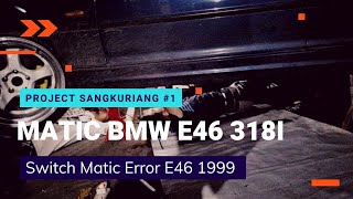 Project Sangkuriang #1 Fix Error Transmission Matic BMW E46 1999