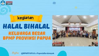 HALAL BIHALAL - KELUARGA BESAR BPMP PROVINSI PAPUA