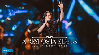 Luana Rodrigues - A Resposta é Deus | Clipe Oficial (DVD Em Goiânia)