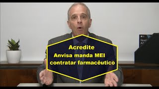 Acredite! Anvisa quer que MEI contrate um farmacêutico